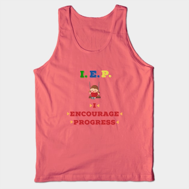 IEP I Encourage Progress Tank Top by MyMotivationalLab